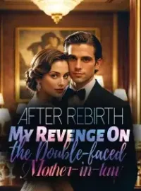 After Rebirth, My Revenge On the Double-faced Mother-in-law