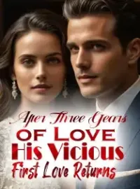 After Three Years of Love, His Vicious First Love Returns