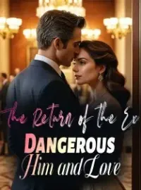 The Return of the Ex: Dangerous Him and Love