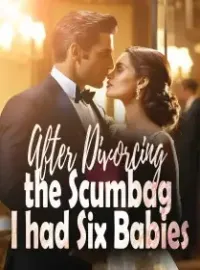 After Divorcing the Scumbag, I had Six Babies