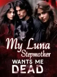 My Luna Stepmother Wants Me Dead