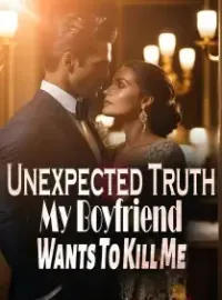 Unexpected Truth: My Boyfriend Wants To Kill Me