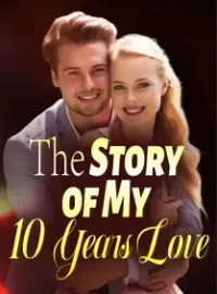 The Story of My 10 Years Love