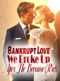 Bankrupt Love: We Broke Up After He Became Rich