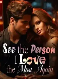 See the Person I Love the Most Again