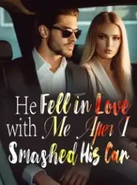 He Fell in Love with Me After I Smashed His Car