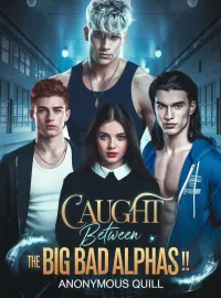 Caught Between The Big Bad Alphas