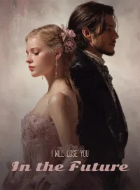 I will lose you in the future