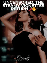 UNCENSORED: The Steamy Vignettes Return