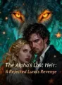 The Alpha's Lost Heir: A Rejected Luna's Revenge cover