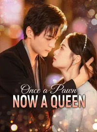 Once a Pawn, Now a Queen