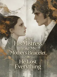 After His Mistress Broke My Mother's Bracelet, He Lost Everything