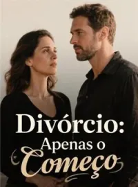 Divórcio: Apenas o Começo