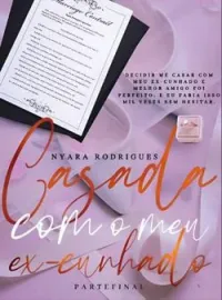 CASADA COM O MEU EX-CUNHADO - PARTE FINAL