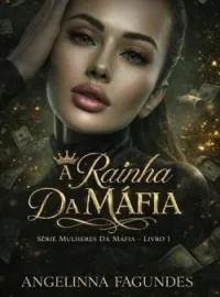 A RAINHA DA MÁFIA LIVRO 1 - SÉRIE MULHERES DA MÁFIA 