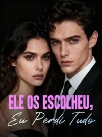Ele os Escolheu, Eu Perdi Tudo