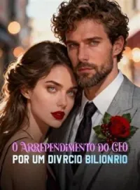 O Arrependimento do CEO por um Divórcio Bilionário
