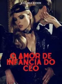 O AMOR DE INFÂNCIA DO CEO