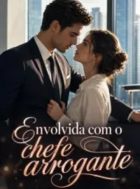 Envolvida com o chefe arrogante