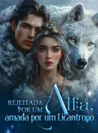 Rejeitada por um Alfa, amada por um Licantropo