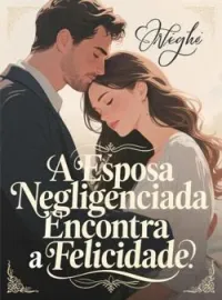 A Esposa Negligenciada Encontra a Felicidade