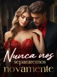 Nunca nos separaremos novamente