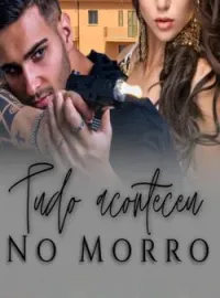 Tudo aconteceu no morro