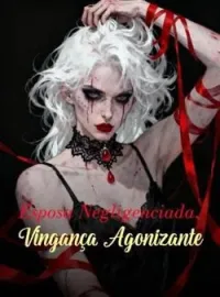 Esposa Negligenciada, Vingança Agonizante