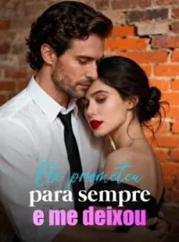 Ele prometeu para sempre e me deixou