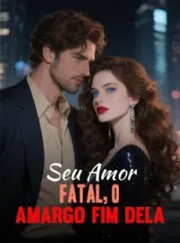 Seu Amor Fatal, o Amargo Fim Dela