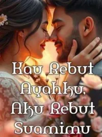 Kau Rebut Ayahku, Aku Rebut Suamimu