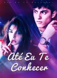 Até Eu Te Conhecer