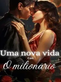 Uma nova vida com o milionário
