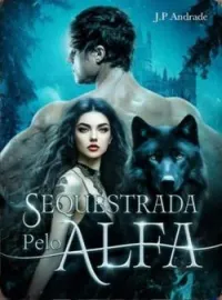 Sequestrada pelo Alfa