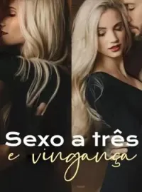 Sexo a tres e vinganza