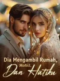 Dia Mengambil Rumah, Mobil, Dan Hatiku