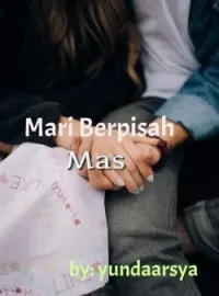 Mari berpisah, Mas