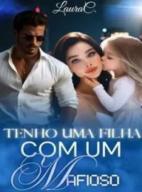 TENHO UMA FILHA COM UM MAFIOSO