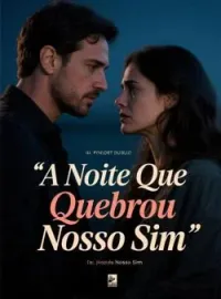 A Noite Que Quebrou Nosso Sim