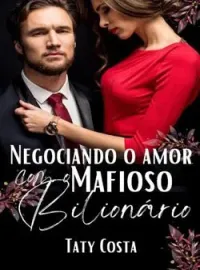 Negociando o Amor com o Mafioso Bilionário