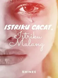 Istriku Cacat, Istriku Malang