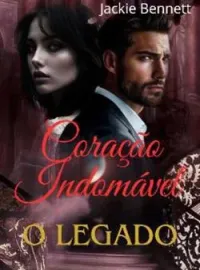 CORAÇÃO INDOMÁVEL- O LEGADO 