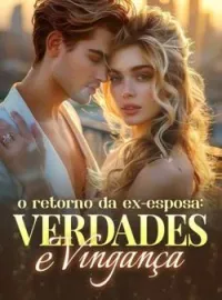 O retorno da ex-esposa: verdades e vingança