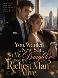 You Wanted a New Son, So My Daughter Chose the Richest Man Alive