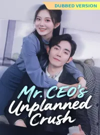 [Dubbed Version] Mr. CEO’s Unplanned Crush