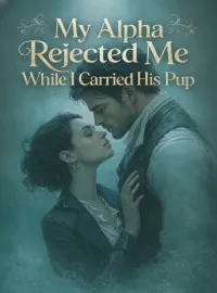 My Alpha Rejected Me While I Carried His Pup