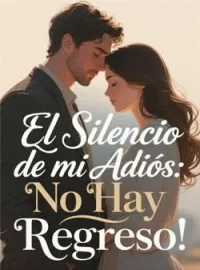 El Silencio de mi Adiós:  No Hay Regreso
