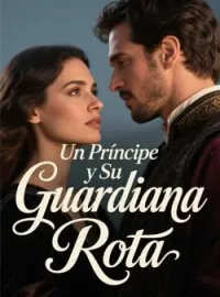 Un Príncipe y Su Guardiana Rota