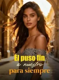 Él puso fin a nuestro para siempre