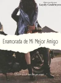 Enamorada de Mi Mejor Amigo 